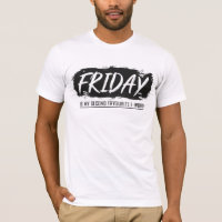 Friday is my second favourite f-word. Funny saying