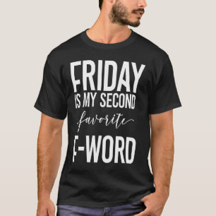 Friday Is My Second Favourite F Word Graphic T-Shirt