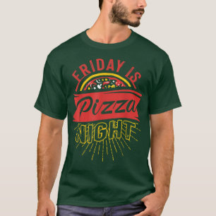 Friday Is Pizza Night Pizzeria Fast Food Lover Gif T-Shirt
