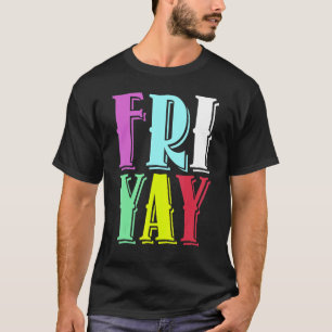 Friday Party Happy Fri yay Teacher Back To School T-Shirt
