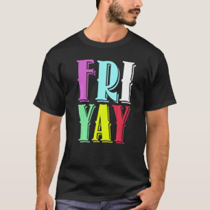 Friday Party Happy Fri yay Teacher Back To School  T-Shirt