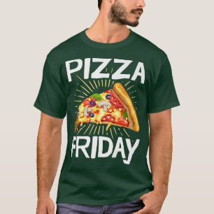 Friday Pizza Foodie  T-Shirt