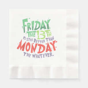 Friday the 13th is Better Than Monday the Whatever Napkin