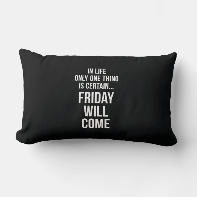 Friday Will Come Funny Work Quote Black White Lumbar Cushion (Front)