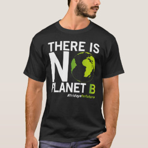 Fridays For Future There Is No Planet B Environmen T-Shirt