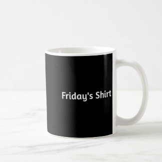Fridays Shirt. Funny Days Of The Week Coffee Mug