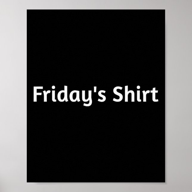 Fridays Shirt. Funny Days Of The Week  Poster (Front)