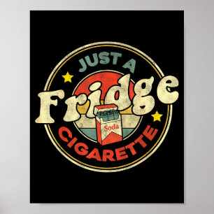 Fridge Cigarette Shirt Just A Fridge Cigarette Gra Poster