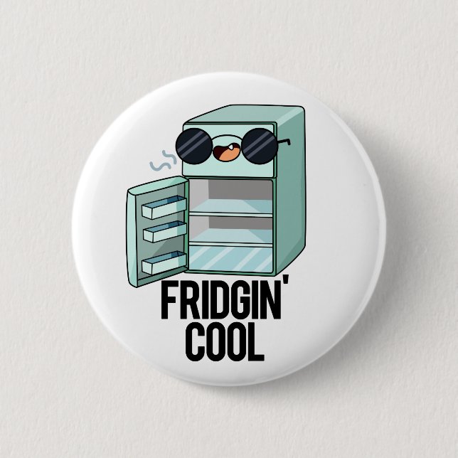Fridgin Cool Cute Refrigerator Pun 6 Cm Round Badge (Front)