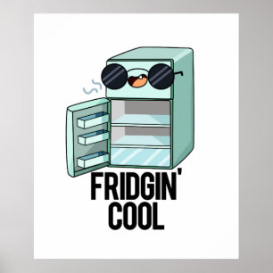 Fridgin Cool Funny Refrigerator Pun Poster