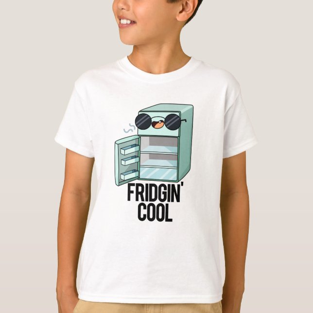 Fridgin Cool Funny Refrigerator Pun  T-Shirt (Front)