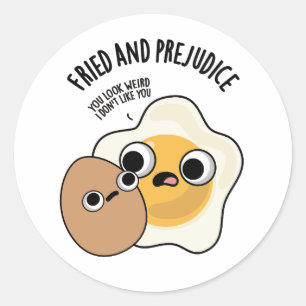 Fried And Prejudice Funny Egg Puns  Classic Round Sticker