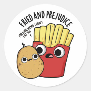 Fried And Prejudice Funny Fries Pun  Classic Round Sticker