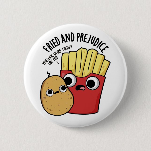 Fried And Prejudice Funy Fries Pun  6 Cm Round Badge (Front)