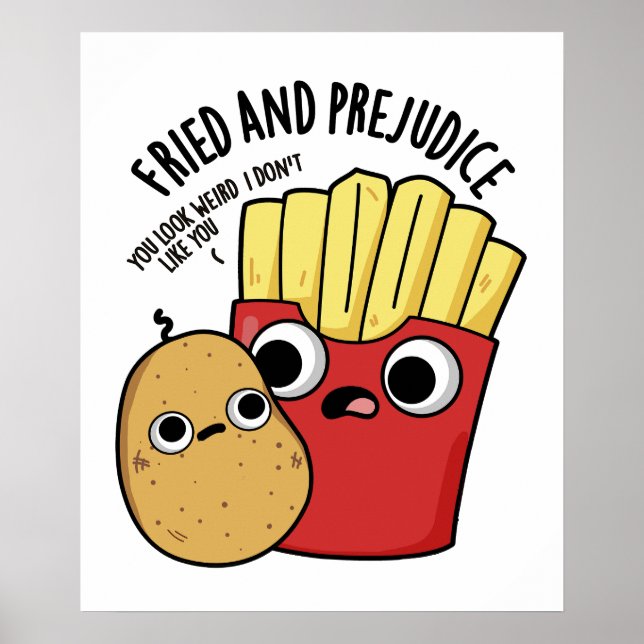 Fried And Prejudice Funy Fries Pun  Poster (Front)