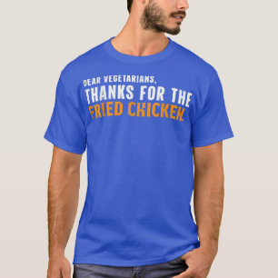 Fried Chicken Crispy Witty Vegetarian Foodaholic L T-Shirt