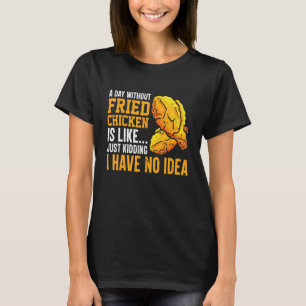 Fried Chicken Happiness Foodaholic Lifestyle Food T-Shirt