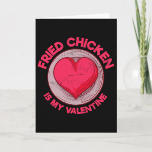 Fried Chicken Is My Valentine Chicken Lover Funny Card