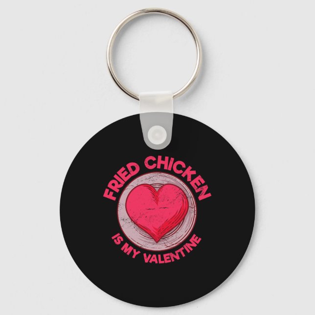 Fried Chicken Is My Valentine Chicken Lover Funny  Key Ring (Front)