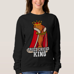 Fried Chicken King Junk Fast Food Fried Food Sweatshirt