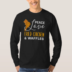 Fried Chicken   Peace Love Chicken & Waffles T-Shirt
