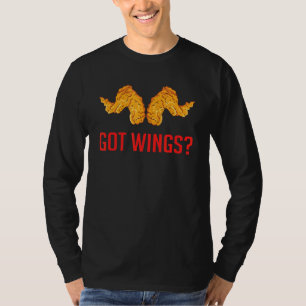 Fried Chicken Wing Got Wings T-Shirt