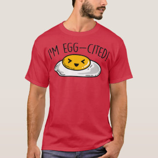 Fried egg Excited Im Eggcited  T-Shirt