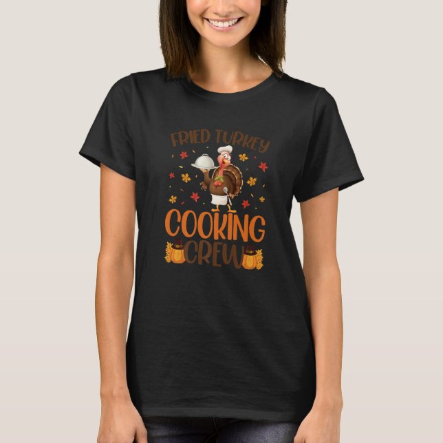 Fried Turkey Cooking Crew  Thanksgiving Cooking Te T-Shirt (Front)