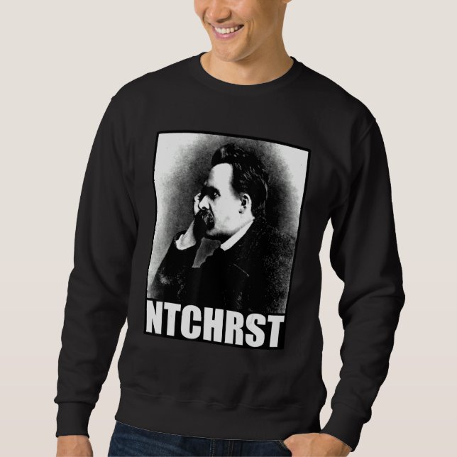 Friedrich Nietzsche Antichrist Ntchrst Funny Meme Sweatshirt (Front)