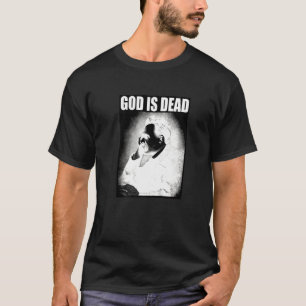 Friedrich Nietzsche God Is Dead Philosophy God Is T-Shirt