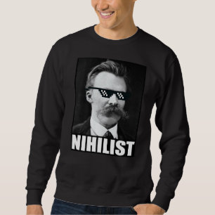 Friedrich Nietzsche Nihilist Philosophy God is dea Sweatshirt