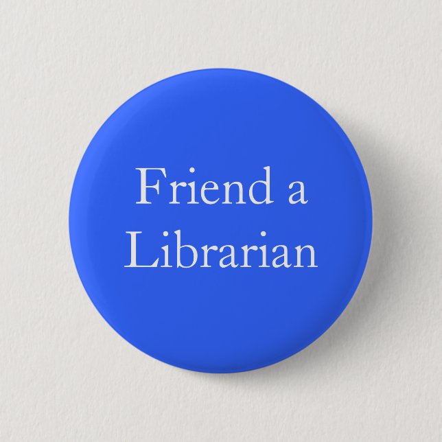 Friend a Librarian 6 Cm Round Badge (Front)