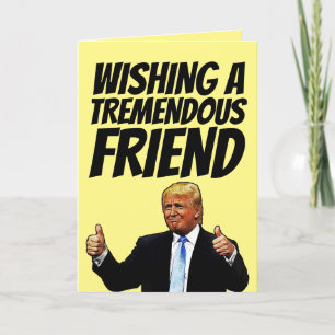 FRIEND BIRTHDAY CARD, DONALD TRUMP CARDS