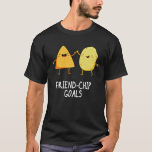 Friend-Chip Goals Funny Chip Pun Dark BG T-Shirt