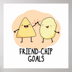 Friend-Chip Goals Funny Chip Pun  Poster
