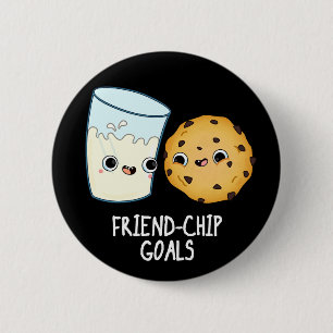 Friend-Chip Goals Funny Milk Cookies Pun Dark BG 6 Cm Round Badge