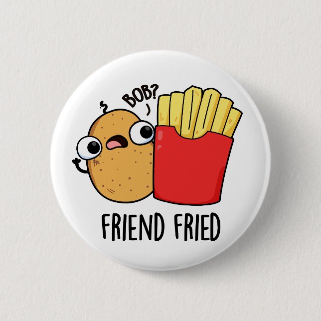 Friend Fried Funny French Fries Pun  6 Cm Round Badge (Front)