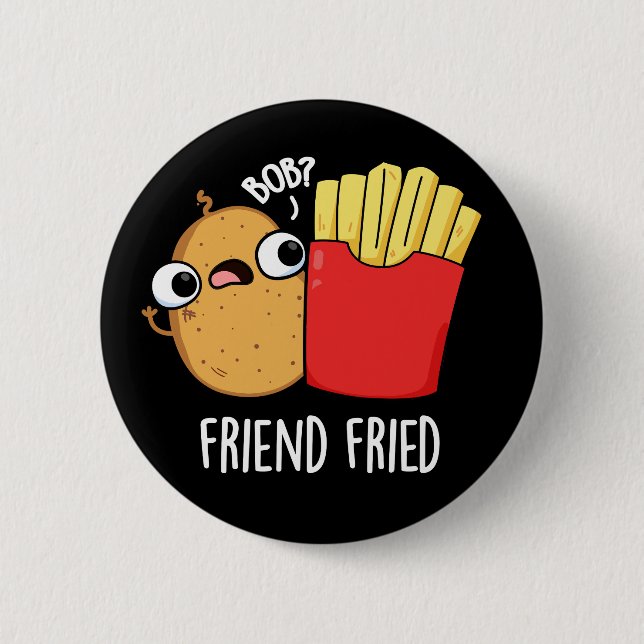 Friend Fried Funny French Fries Pun Dark BG 6 Cm Round Badge (Front)