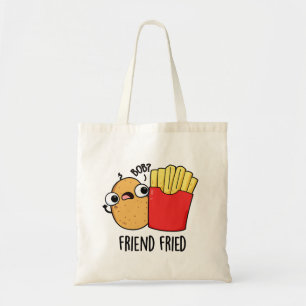 Friend Fried Funny French Fries Pun  Tote Bag