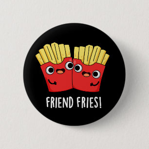 Friend Fries Funny BFF Pun Dark BG 6 Cm Round Badge