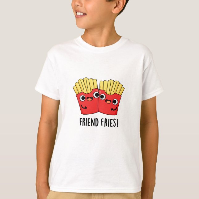 Friend Fries Funny BFF Pun  T-Shirt (Front)