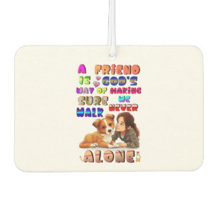 Friend Gods Way Of Making Sure We Never Walk Alone Car Air Freshener
