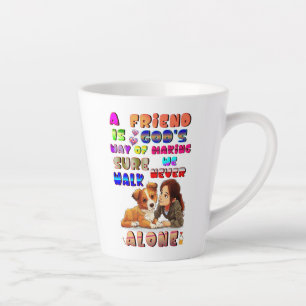 Friend Gods Way Of Making Sure We Never Walk Alone Latte Mug