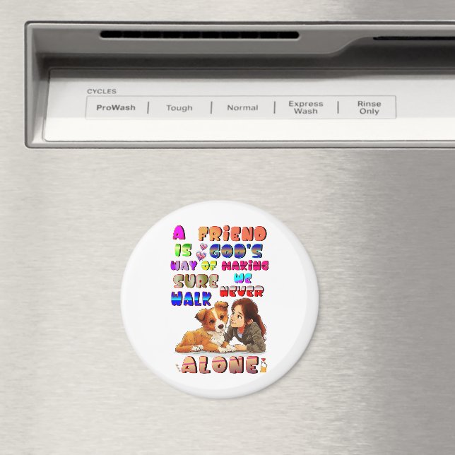 Friend Gods Way Of Making Sure We Never Walk Alone Magnet (In Situ (Dishwasher))