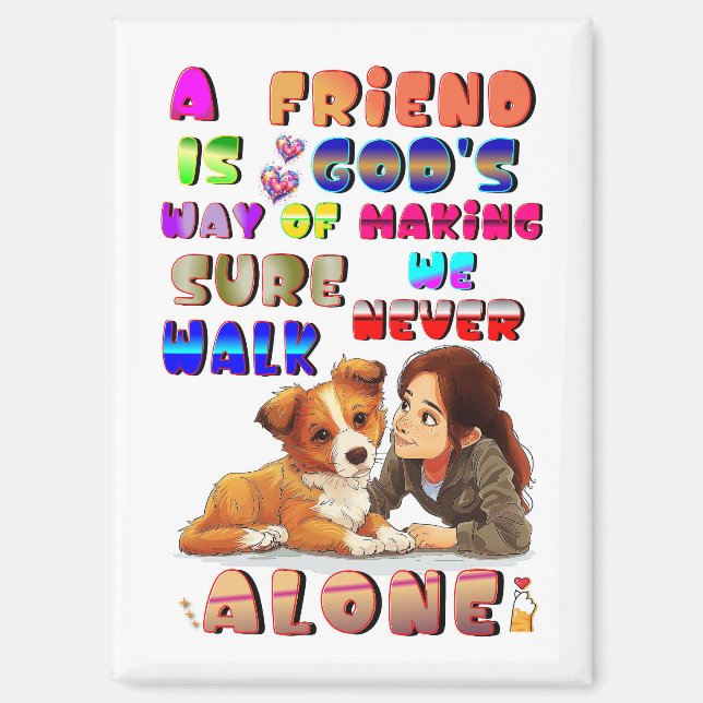 Friend Gods Way Of Making Sure We Never Walk Alone Magnet (Front)