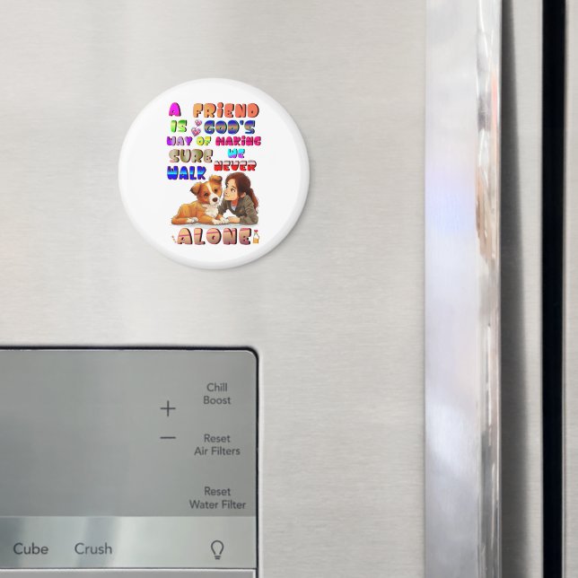 Friend Gods Way Of Making Sure We Never Walk Alone Magnet (In Situ (Fridge))