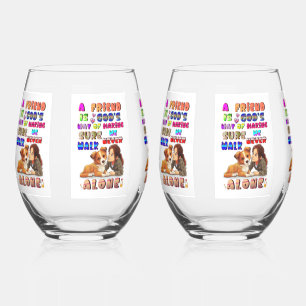 Friend Gods Way Of Making Sure We Never Walk Alone Stemless Wine Glass