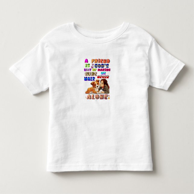 Friend Gods Way Of Making Sure We Never Walk Alone Toddler T-Shirt (Front)