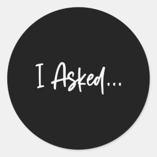 Friend I Asked She Said Yes Fiancã© Classic Round Sticker