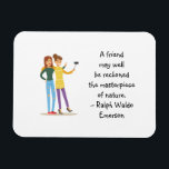 Friend Masterpiece of Nature Emerson Cute Quote Magnet<br><div class="desc">Quote magnet with a sentence from Ralph Waldo Emerson's writings: "A friend may well be reckoned the masterpiece of nature." For fiends of true, time-tested friendship out there, who know how true this sentiment is. Great gift for best friends / BFF I have added an image of two girls smiling...</div>